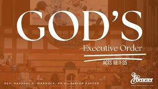 God's Executive Order | ACTS 10: 1-35 NRSV | Rev. Raphael G. Warnock, Ph.D., Senior Pastor