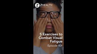 5 Exercises to Combat Visual Fatigue