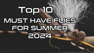 Top 10 Must Have Flies For Summer 2024