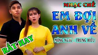 EM ĐỢI ANH VỀ - MỘNG NGHI VS TRUNG HIẾU [ NHẠC CHẾ ]