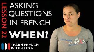 Asking WHEN questions in French with QUAND (French Essentials Lesson 22)