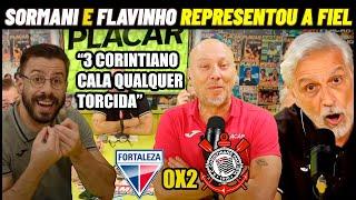 SORMANI E FLAVINHO REPRESENTOU A FIEL E LARGOU VERDADES ! FORTALEZA 0X2 CORINTHIANS