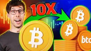 How to 10x Your Bitcoin 