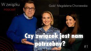 #1 "Czy związek jest nam potrzebny?" - gość: Magdalena Chorzewska