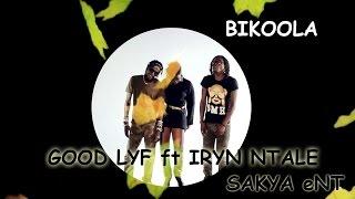 Bikoola by Iryn Ntale ft GooD LyfE [SaKYa eNT]