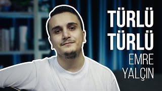 Türlü Türlü - Emre Yalçın (COVER)