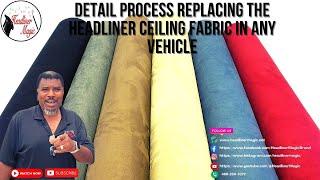 Detail Process Replacing the Headliner Ceiling Fabric in Any Vehicle