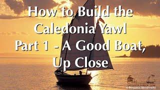 How to Build the Caledonia Yawl, Part 1 - A Good Boat, Up Close