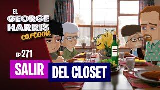 El George Harris Cartoon [Ep 271] SALIR DEL CLOSET