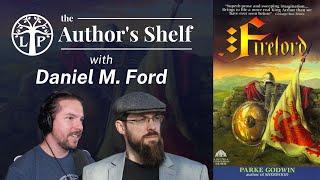 FIRELORD - Author's Shelf with Daniel Ford | Legendarium Podcast 436