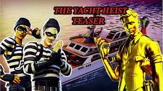 THE YACHT HEIST - Fortnite Game | TEASER