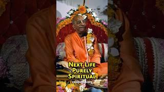 Next Life Purely Spiritual - Prabhupada 0548