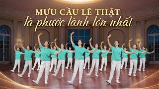 Vũ đạo hội thánh Cơ Đốc | Mưu cầu lẽ thật là phước lành lớn nhất