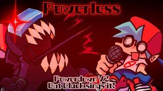 Powerless / Powerdown V2 but Black sings it! (FNF Cover)