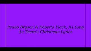 Peabo Bryson & Roberta Flack,  As Long As There’s Christmas Lyrics