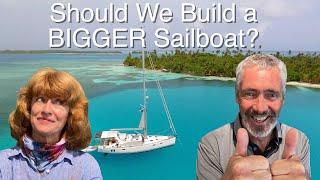 Should We Build a BIGGER Sailboat? Building an Aluminum Boat - Design Part 2 with KM Yachts | EP 206