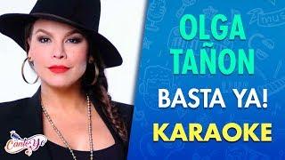 Olga Tañon - Basta Ya! (Karaoke) | CantoYo