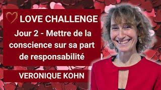 Love Challenge Jour 2 - Mettre de la conscience sur sa part de responsabilité