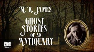 Ghost Stories of an Antiquary | M. R. James | The Complete Volume