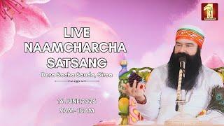 16 Jun 2025 Live NaamCharcha Satsang Dera Sacha Sauda Sirsa