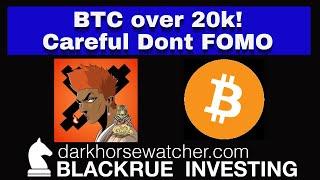 BTC over 20k | Careful dont FOMO | Blackrue Investing