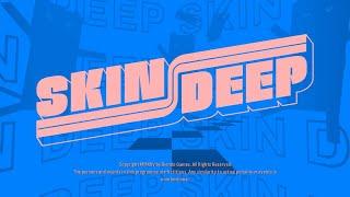 Skin Deep ~ (Game Review)