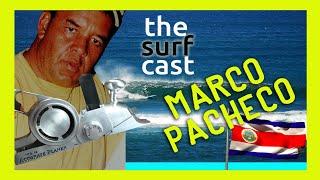 THE SURF CAST #4 MARCO PACHECO: SURFER, SHAPER, VISIONARY