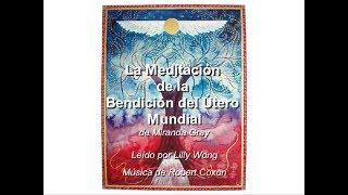 La Meditación de la Bendición del Útero Mundial de Miranda Gray