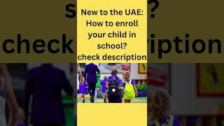 New to the UAE: How to enroll your child in school