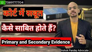 primary and secondary evidence, how to prove primary and secondary evidence, secondary evidence