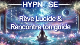 HYPNOSE Pour DORMIR RAPIDEMENT/ faire un REVE LUCIDE / rencontrer SON GUIDE !