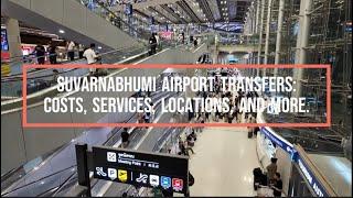 Bangkok Airport Transfers (Suvarnabhumi Airport): Costs, Services, Locations, and More