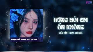 Đừng Hỏi Em Ổn Không Remix ( Vocal H2k Remix 1 Hour ) Giá Như Đời Làm Gì Có Giá Như Remix Tiktok