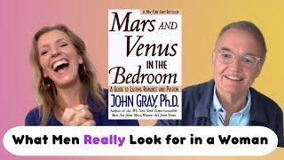 What Men REALLY Look for In a Woman (Interview with John Gray)