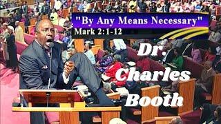 Dr. Charles Booth " By Any Means Necessary "(Sunday Sermon)