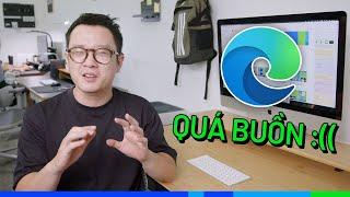 BUỒN CHO MICROSOFT EDGE: Tính năng rất xịn. Nhưng vì sao người ta vẫn dùng CHROME?