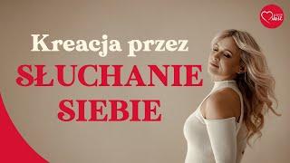 Kreacja przez słuchanie siebie