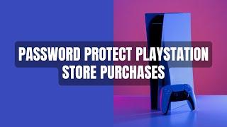 How to password protect PlayStation Store purchases on a PS5