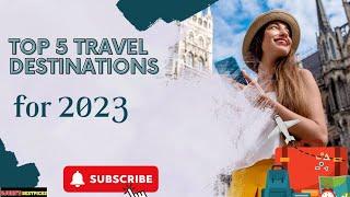 Top 5 Travel Destinations for 2023 | Bjorn’s BestPicks | Best Travel Destinations in The World