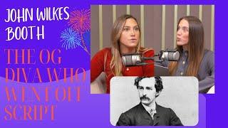 John Wilkes Booth: The OG Diva who went off script