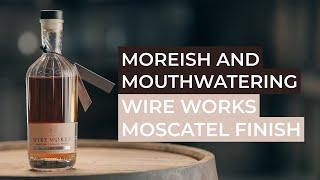 Wire Works Moscatel Finish