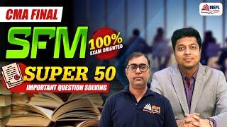 CMA Final | SFM [SUPER 50 - Important Questions Solving] MEPL Classes