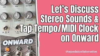 Does Onward's Stereo Sound Change Like MOOD?? And How Does Tap Tempo Work? Does It Take MIDI Clock??