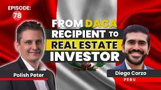 From DACA Recipient to Real Estate Investor - Immigrant Success Story