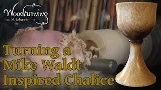 #74 Wood Turning a Mike Waldt Inspired Beech Goblet Chalice