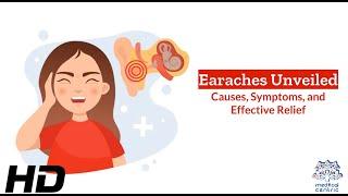 Tackling Earache Troubles: Causes, Symptoms, and Effective Treatments