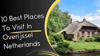 10 Best Places To Visit In Overijssel Netherlands