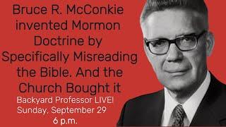 BYP LIVE! EP 47 - Bruce R. McConkie Deliberately Manipulated the Bible to Teach Mormon Doctrine