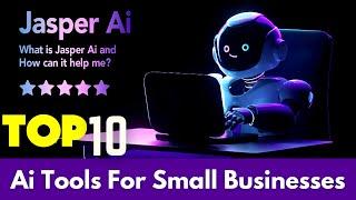 Top 10 AI Tools for Small Businesses - Boosting Productivity and Making Better Decisions