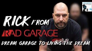 Behind the Details w/ Chelsea Ep. 6- Rick from RAD Garage- From Dream Garage To Living The Dream